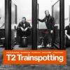 T2 Trainspotting Odeon Riverside