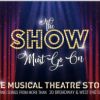 The Show Must Go On – The Musical Theatre Story
